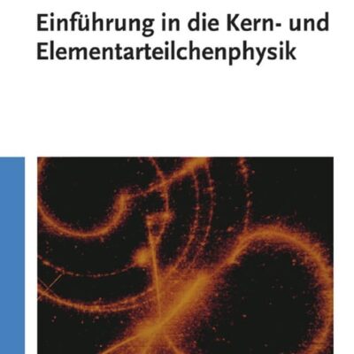 Einführung in die Kern- und Elementarteilchenphysik