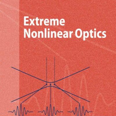 EXTREME NONLINEAR OPTICS: AN INTRODUCTION (Advanced Texts in Physics)
