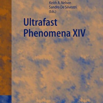 ULTRAFAST PHENOMENA XIV: PROCEEDINGS OF THE 14TH INTERNATIONAL CONFERENCE, JIIGATA, JAPAN, JULY 25-30, 2004: Proceedings of the 14th International ... v. 14 (Springer Series in Chemical Physics)
