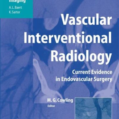 VASCULAR INTERVENTIONAL RADIOLOGY (HB): Angioplasty, Stenting, Thrombolysis and Thrombectomy (Medical Radiology / Diagnostic Imaging)