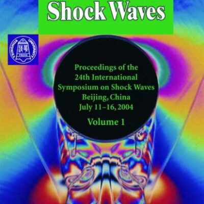 SHOCK WAVES: PROCEEDINGS OF THE 24TH INTERNATIONAL SYMPOSIUM ON SHOCK WAVES: v. 1 & v.2 (Shock Waves: Proceedings of the 24th International Symposium on Shock Waves, Beijing, China, July 11-16 2004)