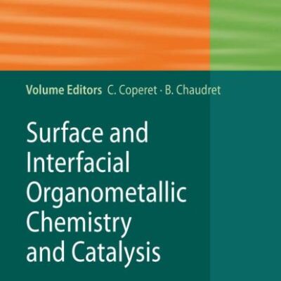 SURFACE AND INTERFACIAL ORGANOMETALLIC CHEMISTRY AND CATALYSIS, VOLUME 16 (Topics in Organometallic Chemistry)