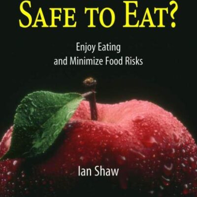 IS IT SAFE TO EAT? :ENJOY EATING AND MINIMIZE FOOD RISKS