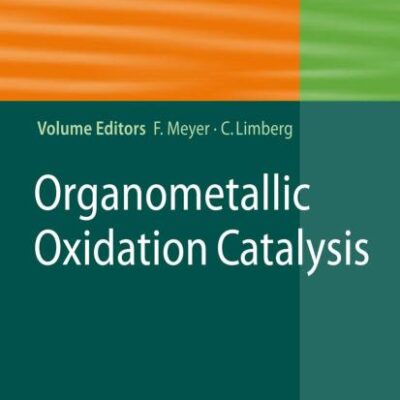 ORGANOMETALLIC OXIDATION CATALYSIS: WITH CONTRIBUTIONS BY NUMEROUS EXPERTS (TOPICS IN ORGANOMETALLIC CHEMISTRY , VOLUME 22)