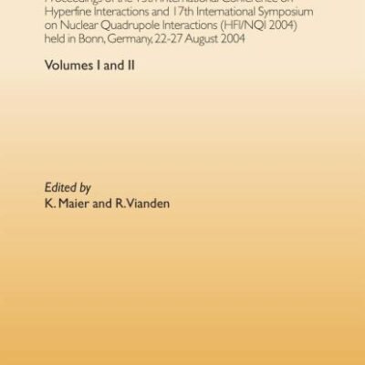 HFI/NQI 2004: PROCEEDINGS OF THE 13TH INTERNATIONAL CONFERENCE ON HYPERFINE INTERACTIONS AND 17TH INTERNATIONAL SYMPOSIUM ON NUCLEAR QUADRUPOLE ... 2004) Bonn, Germany, 22-27 August, 2004