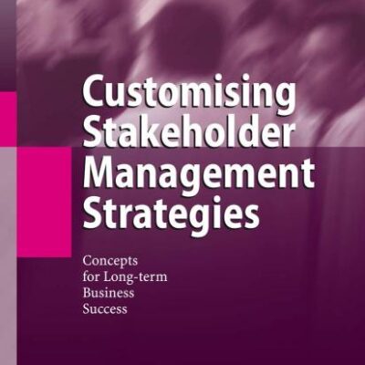CUSTOMISING STAKEHOLDER MANAGEMENT STRATEGIES: CONCEPTS FOR LONG-TERM BUSINESS SUCCESS