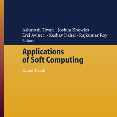 APPLICATIONS OF SOFT COMPUTING: RECENT TRENDS: 36 (Advances in Intelligent and Soft Computing)
