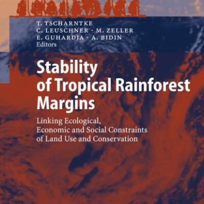 STABILITY OF TROPICAL RAINFOREST MARGINS: LINKING ECOLOGICAL, ECONOMIC AND SOCIAL CONSTRAINTS OF LAND USE AND CONSERVATION (Environmental Science)