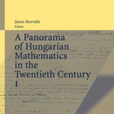 PANORAMA OF HUNGARIAN MATHEMATICS IN THE TWENTIETH CENTURY, I: 14 (Bolyai Society Mathematical Studies)