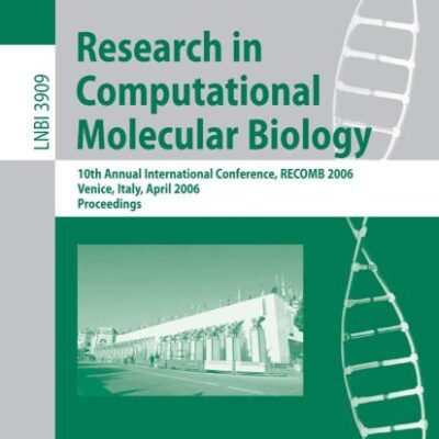 RESEARCH IN COMPUTATIONAL MOLECULAR BIOLOGY: 10TH ANNUAL INTERNATIONAL CONFERENCE, RECOMB 2006, VENICE, ITALY, APRIL 2-5, 2006, PROCEEDINGS: 3909 (Lecture Notes in Computer Science)