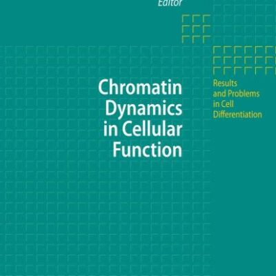 CHROMATIN DYNAMICS IN CELLULAR FUNCTION: 41 (Results and Problems in Cell Differentiation)
