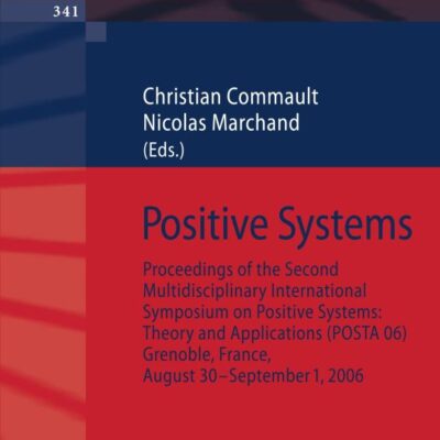 Positive Systems: Proceedings of the second Multidisciplinary International Symposium on Positive Systems: Theory and Applications (POSTA 06) ... Notes in Control and Information Sciences)