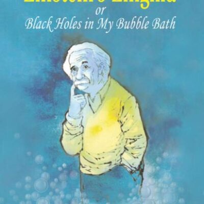 Einstein'S Enigma Or Black Holes In My Bubble Bath (Hb 2006)