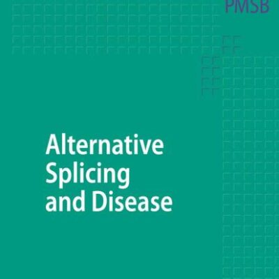 ALTERNATIVE SPLICING AND DISEASE: 44 (Progress in Molecular and Subcellular Biology)
