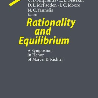 RATIONALITY AND EQUILIBRIUM: A SYMPOSIUM IN HONOR OF MARCEL K RICHTER