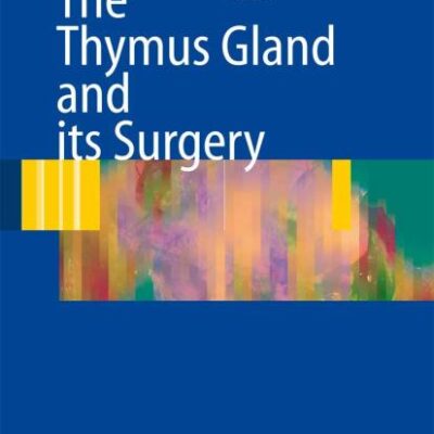 The Thymus Gland Diagnosis And Surgical Management (Hb 2007)