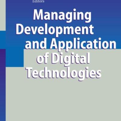 MANAGING DEVELOPMENT AND APPLICATION OF DIGITAL TECHNOLOGIES (HB): Research Insights in the Munich Center for Digital Technology & Management (CDTM)