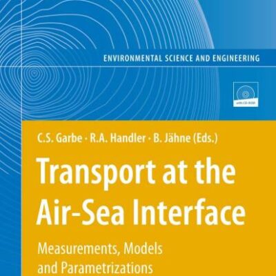 TRANSPORT AT THE AIR-SEA INTERFACE: MEASUREMENTS, MODELS AND PARAMETRIZATIONS (Environmental Science and Engineering)