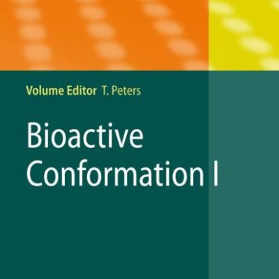 BIOACTIVE CONFORMATION I: WITH CONTRIBUTIONS BY NUMEROUS EXPERTS (TOPICS IN CURRENT CHEMISTRY, VOLUME 272)