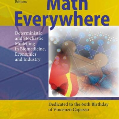 MATH EVERYWHERE: DETERMINISTIC AND STOCHASTIC MODELLING IN BIOMEDICINE, ECONOMICS AND INDUSTRY