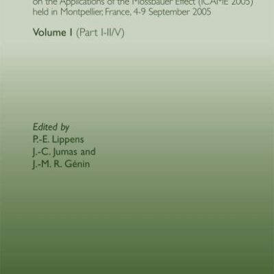 ICAME 2005: PROCEEDINGS OF THE 28TH INTERNATIONAL CONFERENCE ON THE APPLICATIONS OF THE MOSSBAUER EFFECT: Proceedings of the 28th International ... France, 4-9 September 2005, Volume I
