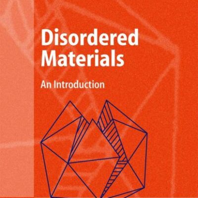 DISORDERED MATERIALS: AN INTRODUCTION (HB) (Advanced Texts in Physics)