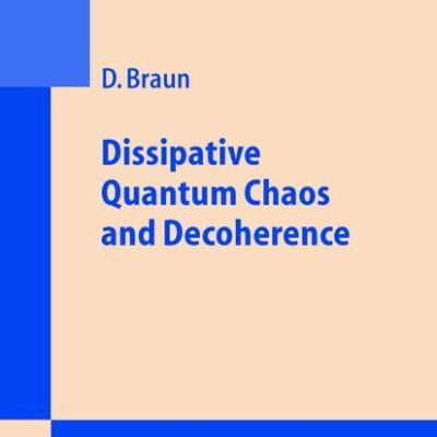 Dissipative Quantum Chaos and Decoherence: 172 (Springer Tracts in Modern Physics)