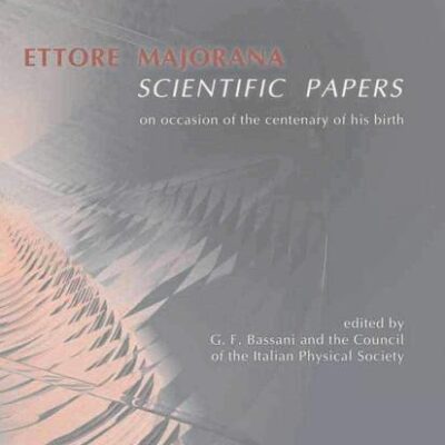 ETTORE MAJORANA: SCIENTIFIC PAPERS: ON OCCASION OF THE CENTENARY OF HIS BIRTH (HB)