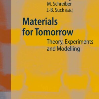 MATERIALS FOR TOMORROW (HB): Theory, Experiments and Modelling: 93 (Springer Series in Materials Science)