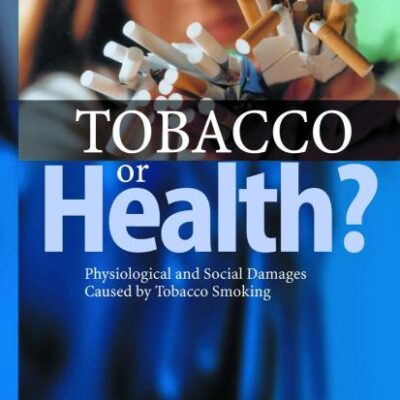 TOBACCO OR HEALTH? (HB): Physiological and Social Damages Caused by Tobacco Smoking