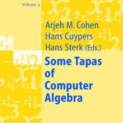 Some Tapas Of Computer Algebra (Hb): 4 (Algorithms and Computation in Mathematics)