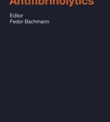 FIBRINOLYTICS AND ANTIFIBRINOLYTICS: v. 146 (Handbook of Experimental Pharmacology)