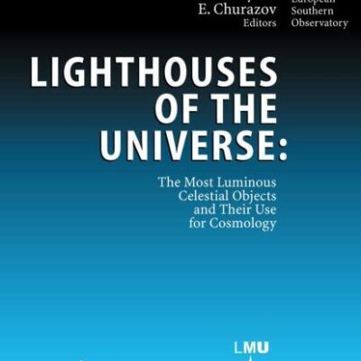 Lighthouses of the Universe: The Most Luminous Celestial Objects and Their Use for Cosmology: Proceedings of the MPA/ESO/MPE/USM Joint Astronomy ... 6-10 August 2001 (ESO Astrophysics Symposia)