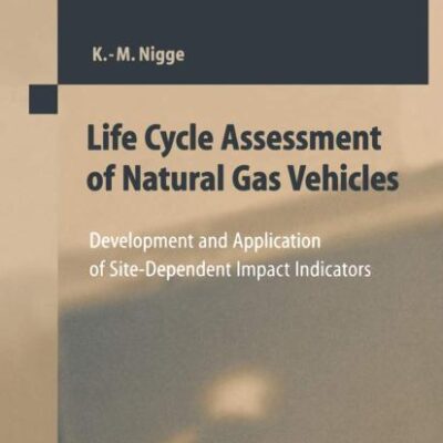 Life Cycle Assessment of Natural Gas Vehicles: Development and Application of Site-Dependent Impact Indicators: 6 (Ethics of Science and Technology Assessment)