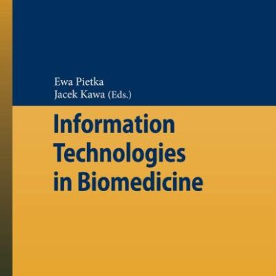 INFORMATION TECHNOLOGIES IN BIOMEDICINE: 47 (Advances in Intelligent and Soft Computing)