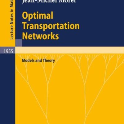 Optimal Transportation Networks: Models And Theory (Pb 2007)