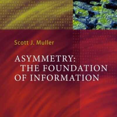 Asymmetry: The Foundation Of Information