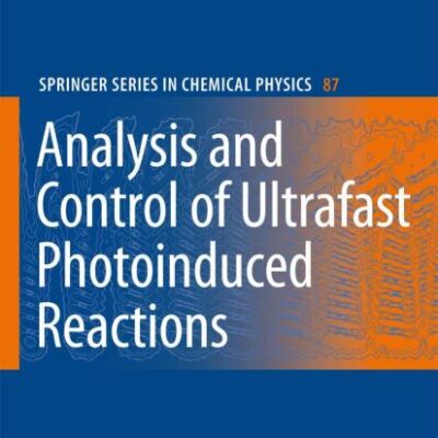 ANALYSIS AND CONTROL OF ULTRAFAST PHOTOINDUCED REACTIONS