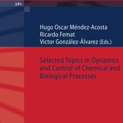 Selected Topics In Dynamics And Control Of Chemical And Biological Process (Pb 2007)
