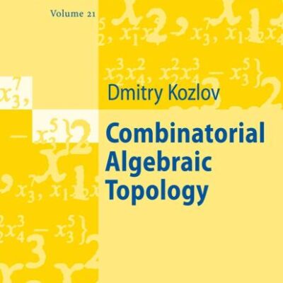 COMBINATORIAL ALGEBRAIC TOPOLOGY VOLUME 21 (PB 2008) (Algorithms and Computation in Mathematics)