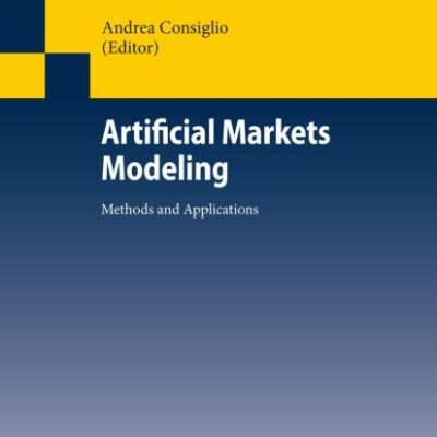 ARTIFICIAL MARKETS MODELING: METHODS AND APPLICATIONS (PB): 599 (Lecture Notes in Economics and Mathematical Systems)