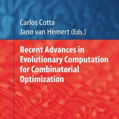 RECENT ADVANCES IN EVOLUTIONARY COMPUTATION FOR COMBINATORIAL OPTIMIZATION (HB): 153 (Studies in Computational Intelligence)
