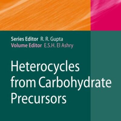 HETEROCYCLES FROM CARBOHYDRATE PRECURSORS (TOPICS IN HETEROCYCLIC CHEMISTRY , VOLUME 7)
