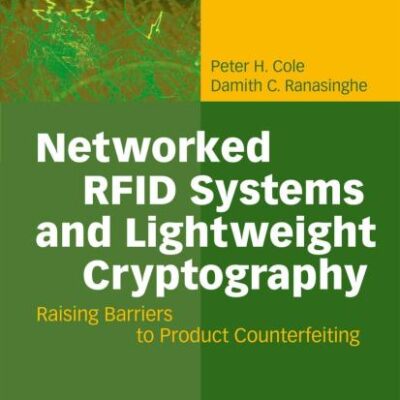 NETWORKED RFID SYSTEMS AND LIGHTWEIGHT CRYPTOGRAPHY: Raising Barriers to Product Counterfeiting