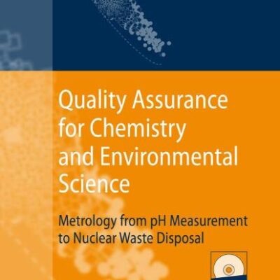 QUALITY ASSURANCE FOR CHEMISTRY AND ENVIRONMENTAL SCIENCE: METROLOGY FROM PH MEASUREMENT TO NUCLEAR WASTE DISPOSAL
