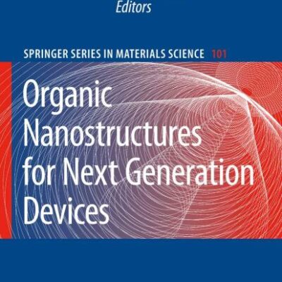 ORGANIC NANOSTRUCTURES FOR NEXT GENERATION DEVICES (HB): 101 (Springer Series in Materials Science)