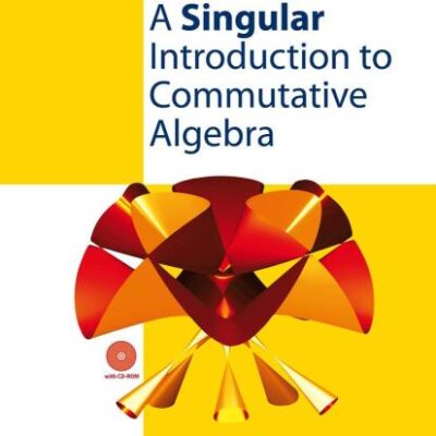 A Singular Introduction To Commutative Algebra 2Ed (Hb)