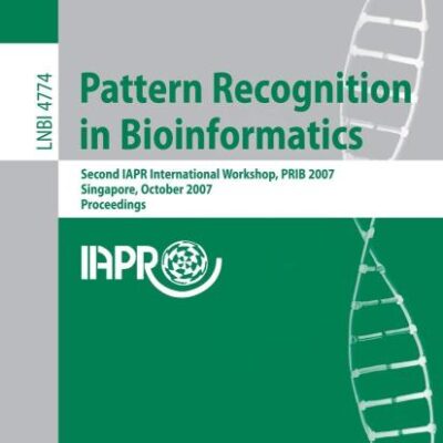 PATTERN RECOGNITION IN BIOINFORMATICS (PB): Second IAPR International Workshop, PRIB 2007, Singapore, October 1-2, 2007, Proceedings: 4774 (Lecture Notes in Computer Science)