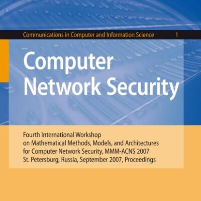 COMPUTER NETWORK SECURITY: Fourth International Conference on Mathematical Methods, Models and Architectures for Computer Network Security, MMM-ACNS ... in Computer and Information Science)
