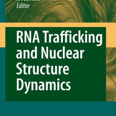 RNA TRAFFICKING AND NUCLEAR STRUCTURE DYNAMICS (PROGRESS IN MOLECULAR AND SUBCELLULAR BIOLOGY, VOLUME 35)